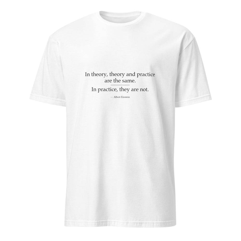 Front — In Theory, In Practice T-Shirt