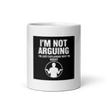 I'm Not Arguing — Mug