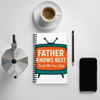 Father Knows Best — Spiral Notebook