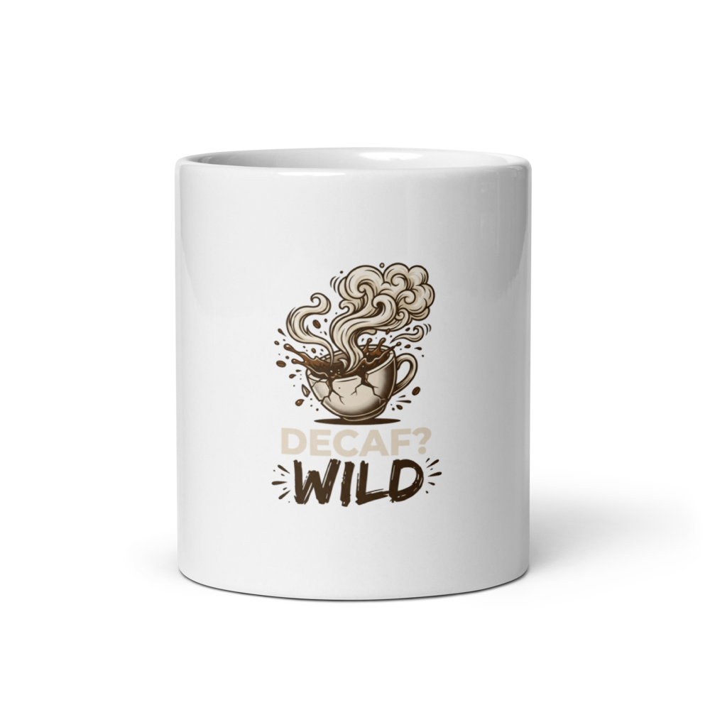 Decaf Ill Take My Coffee Like My Kids Wild — Mug