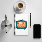 Father Knows Best — Spiral Notebook