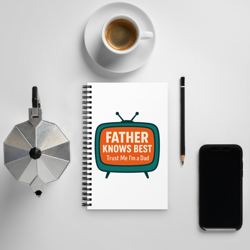 Father Knows Best — Spiral Notebook