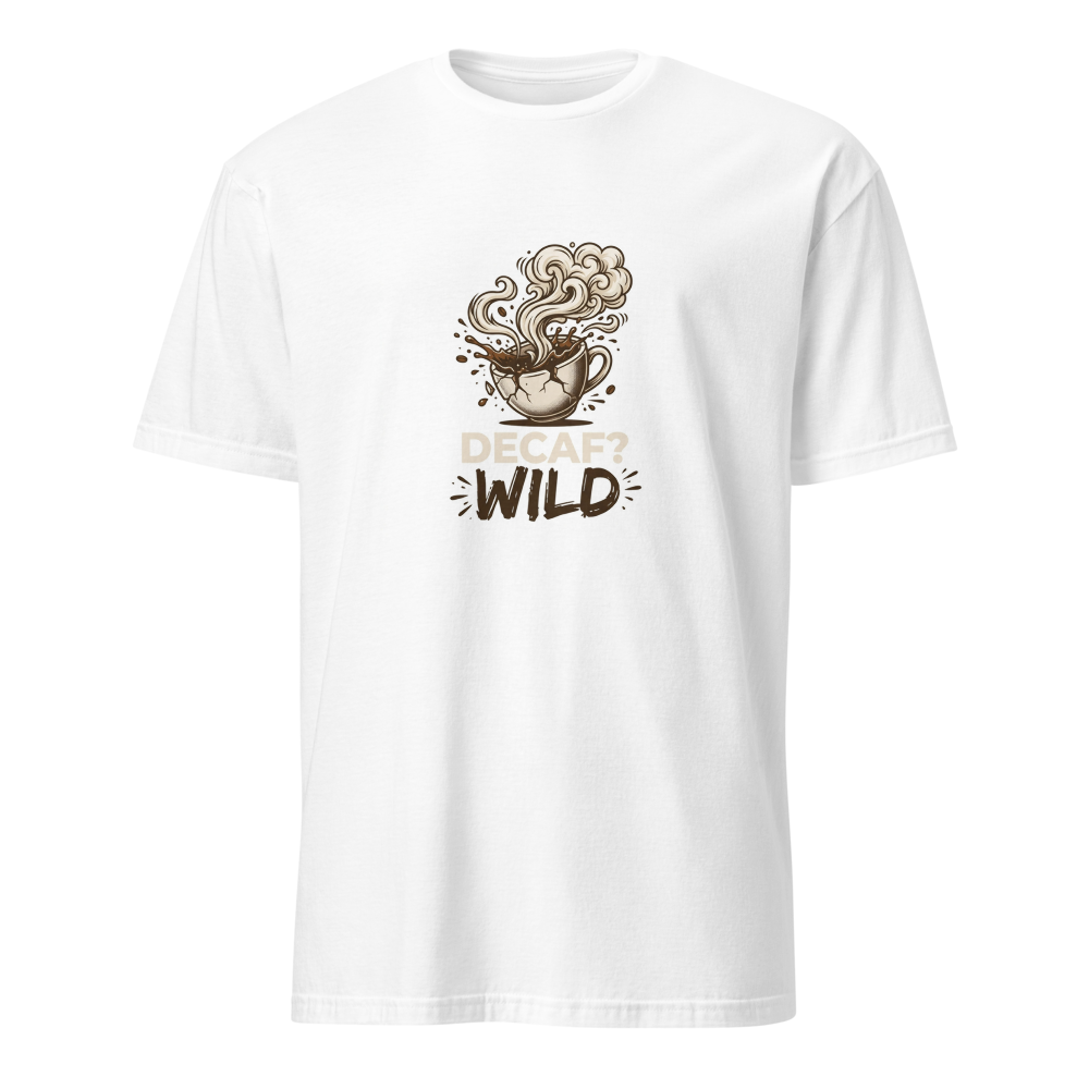 Decaf? I'll Take My Coffee Like My Kids: Wild — Premium T-Shirt